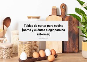 Lee más sobre el artículo Tablas de cortar para cocina [Cómo y cuántas elegir para no enfermar]