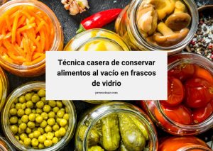 Lee más sobre el artículo Técnica casera de conservar alimentos al vacío en frascos de vidrio