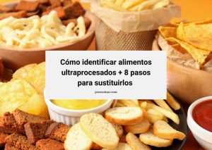 Lee más sobre el artículo Cómo identificar alimentos ultraprocesados + 8 pasos para sustituirlos